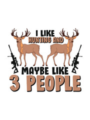 i like hunting And Maybe Like 3 People t shirt design Template and poster design