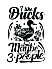 i like ducks and maybe 3 people   t shirt design Template and poster design
