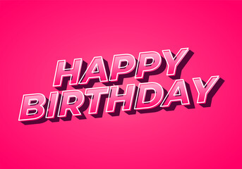 Happy birthday. Text effect in 3D look with eye catching color