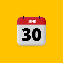 3D calendar date vector. Day of the month icon. Event date, schedule meeting appointment time. Reminder June 30