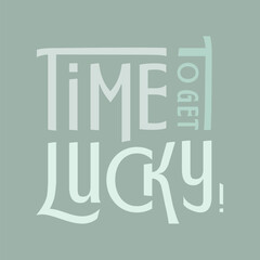 Groovy lettering Text Time to get Lucky. Retro slogan in square shape. Trendy Vector print design for typography posters, cards 