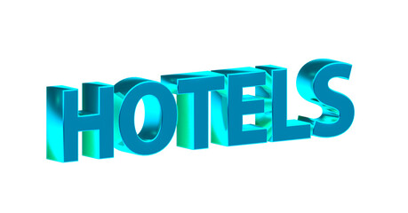 Hotels - blaue plakative 3D-Schrift, Urlaub, Übernachtung, Zimmer, Schlafen, Wellness,  Gastwirtschaft, Reise, Buchung, Freisteller
