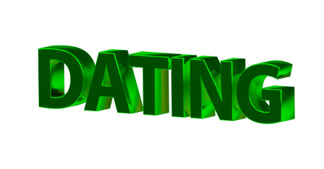 Dating, Partnersuche - gr&uuml;ne plakative 3D-Schrift, Liebe, Flirten, Liebesgl&uuml;ck, Traumpartner, Aff&auml;re, kennenlernen, Singles, Treffen, Beziehung, Freundschaft
