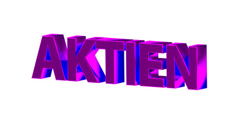 Aktien - pinke plakative 3D-Schrift, Business, Kaptal, Aktienhandel, Wertpapiere, Börse, Finanzmarkt, spekulieren, Gewinne, Investition
