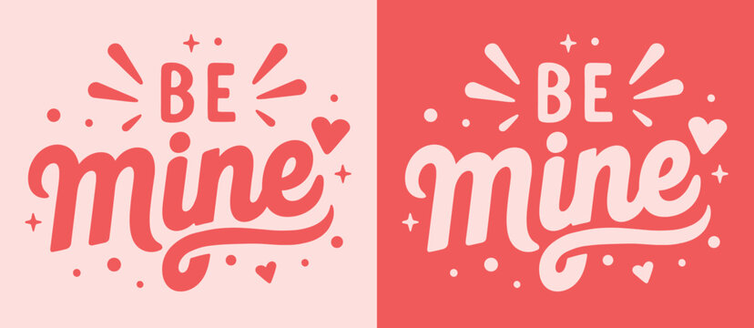 Be mine Valentine's Day lettering card for her. Valentine pink and red quotes typographic art poster. Groovy retro vintage girly aesthetic. Cute magic love hearts text shirt design and print vector.