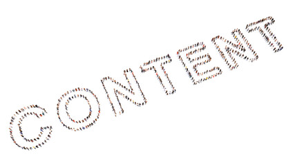 Concept or conceptual large community of people forming the word CONTENT.  3d illustration metaphor for online information, marketing and business, creativity, entertainment, connection and success