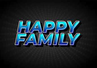 Happy family. text effect in modern style.eye catching color. 3D look