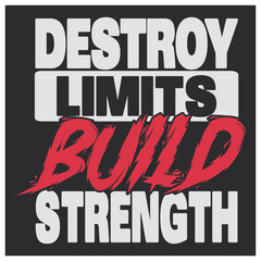 Fototapeta na wymiar destroy limits build strength gym motivational typography quote design
