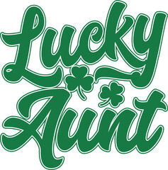 Fototapeta premium Lucky Aunt Gift St. Patrick's Day Typography T-shirt Design