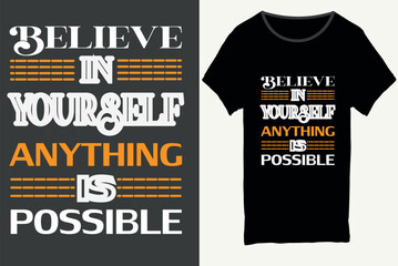 Believe in your self anything is possible, Typography t-shirt design, Motivational typography t-shirt design, inspirational quotes t-shirt design, T-shirt design.
