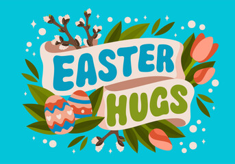 Easter hugs, festive seasonal typography design element. Easter and Spring greeting text. Vector lettering phrase with ribbons, spring flowers and Easter eggs. Bright element for any festive occasion