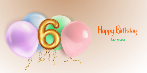 Festive birthday illustration in pastel colors with a several of helium balloons, golden foil balloon in the shape of the number 6 and lettering Happy Birthday to you on beige background