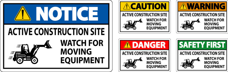 Construction Area Sign Danger - Active Construction Site, Watch For Moving Equipment