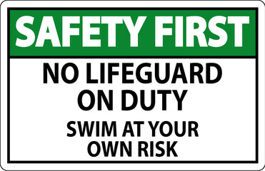 Pool Safety First Sign No Lifeguard On Duty Swim At Your Own Risk