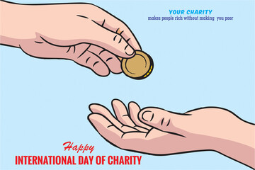 Your Charity makes people rich without making you poor. Happy International Charity Day. Motivating and inspiring poster or banner for display at public places. High hD resolution for media and web.