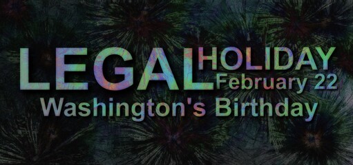 Fototapeta na wymiar LEGAL HOLIDAY Washington's Birthday February 22