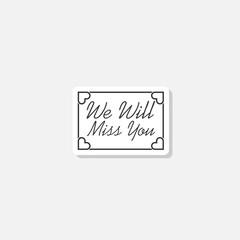 We will miss you card sticker isolated on gray background