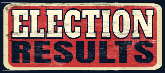 Aged and worn election results sign on wood