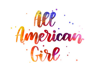 All American Girl -  handwritten lettering calligraphy. USA holiday - Independence day(4th of July). Watercolor painted lettering with abstract dots decoration.