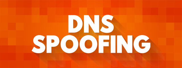 DNS Spoofing is the process of poisoning entries on a DNS server to redirect a targeted user to a malicious website, text concept background