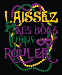 Obraz premium Laissez Les Bons Temps Rouler Happy Mardi Gras shirt print template, Carnival festival nola fat Tuesday new Orleans shirt design