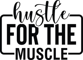Hustle for the Muscle