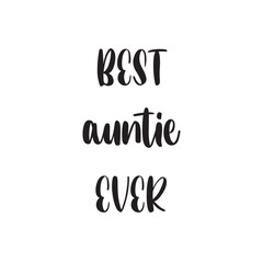 Best Auntie Ever Lettering Quotes. Vector Illustration