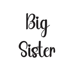 Big Sister Lettering Quotes. Vector Illustration