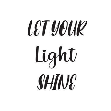 Let Your Light Shine Lettering Quotes. Vector Illustration