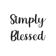 Simply Blessed Lettering Quotes. Vector Illustration