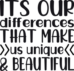 its our differences that make us unique & beautiful