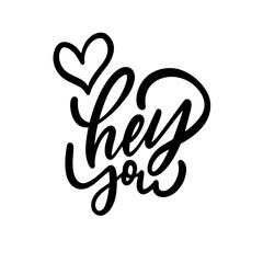 Hey you lettering phrase sign. Handwritten love theme text. Vector clipart.