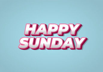 Happy sunday. Text effect in 3D effect with eye catching color