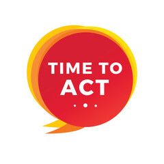 Time to act banner template modern speech bubble. Vector design for announcement.