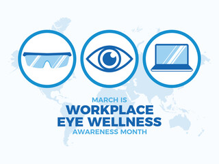 March is Workplace Eye Wellness Awareness Month poster vector illustration. Protective safety work glasses, human eye, laptop blue icon set vector. Healthy vision graphic design element. Important day