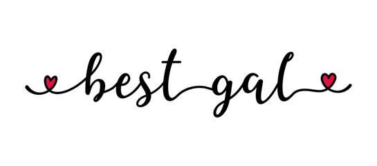 Best Gal quote as banner or logo, hand sketched. Funny Valentine's love phrase. Lettering for header, label, announcement, advertising, flyer, card, poster, gift.