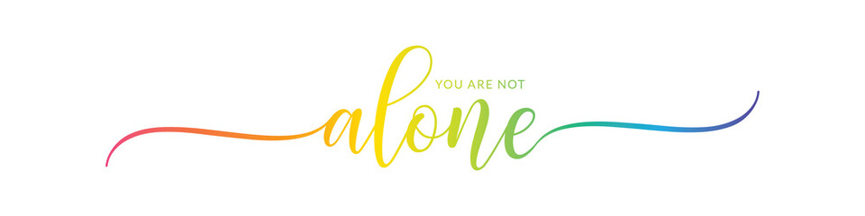 Fototapeta na wymiar YOU ARE NOT ALONE – Calligraphy Rainbow Text Effect Banner on Transparent Background