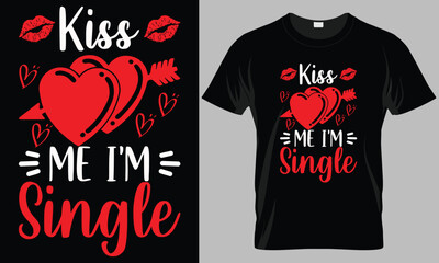 Kiss me i'm single - Valentine's day typography T-shirt vector design. motivational and inscription quotes.
perfect for print item and bags, posters, cards. isolated on black background
