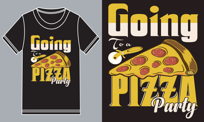 Going to a pizza party t shirt
