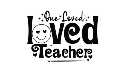 One Loved Teacher SVG T-Shirt Design