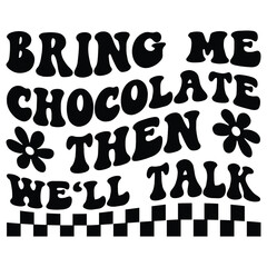 Fototapeta premium bring me chocolate then we'll talk Retro SVG