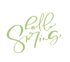 Hand drawn vector green text lettering Hello spring. Motivational and inspirational season quote. Calligraphy card, mug, photo overlays, t-shirt print, flyer, poster design