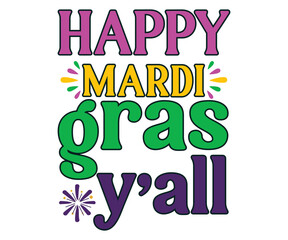Happy Mardi Gras y’all T-shirt, Mardi Gras SVG, Mardi Gras T-shirt, Mardi Gras Quotes, Teacher Mardi Gras, New Orleans, School Mardi Gras Parade, 19 Mardi Gras designs, Cut Files For Cricut
