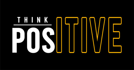 think positive typography vector for print t shirt