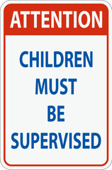 Pool Safety Sign Attention, Children Must be Supervised