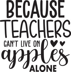 Because Teachers Can't Live on Apples alone