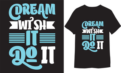 Dream Wish It do it. Trendy hand lettering poster. Hand-drawn calligraphy T-shirt Design.