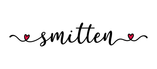 Smitten word as banner or logo, hand sketched. Funny Valentine's love phrase. Lettering for header, label, announcement, advertising, flyer, card, poster, gift.