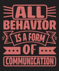 Fotobehang All behavior is a form of communication typography t shirt design with grunge effect © Raz