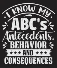 Papier Peint photo Lavable Typographie positive I know my ABC s antecedents behavior and consequences typography t-shirt design with grunge effect